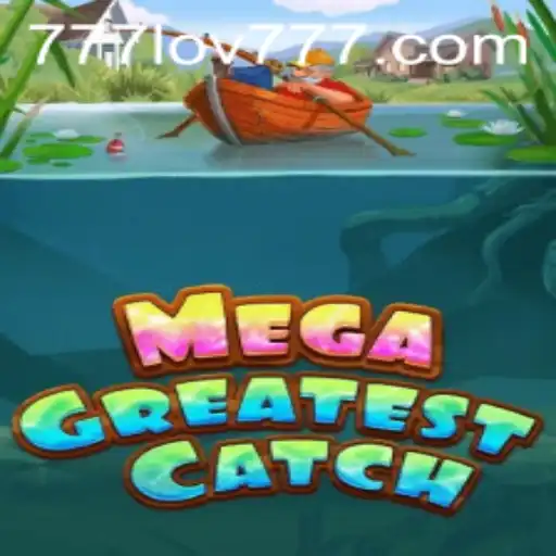 Dive into the World of MegaGreatestCatch with the Exciting Code 777LOV